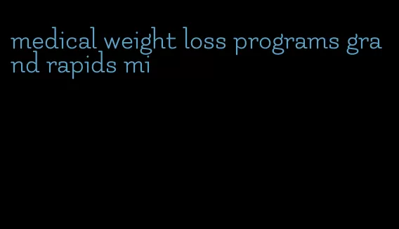 medical weight loss programs grand rapids mi