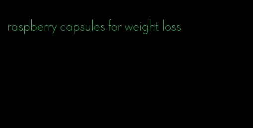 raspberry capsules for weight loss