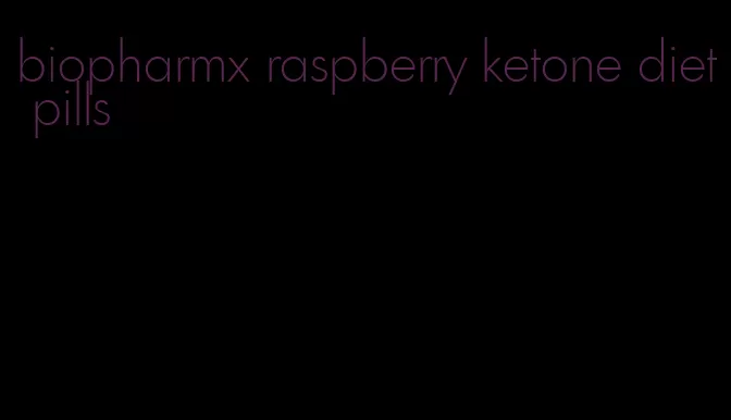 biopharmx raspberry ketone diet pills