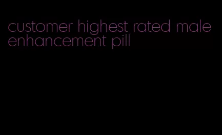 customer highest rated male enhancement pill