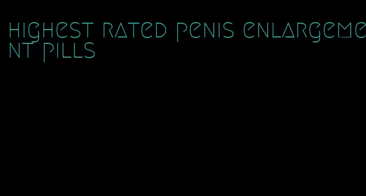 highest rated penis enlargement pills