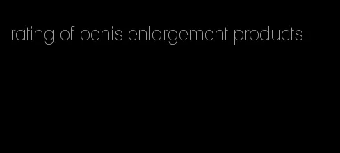 rating of penis enlargement products