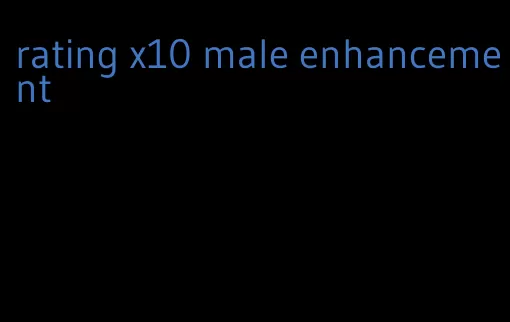 rating x10 male enhancement