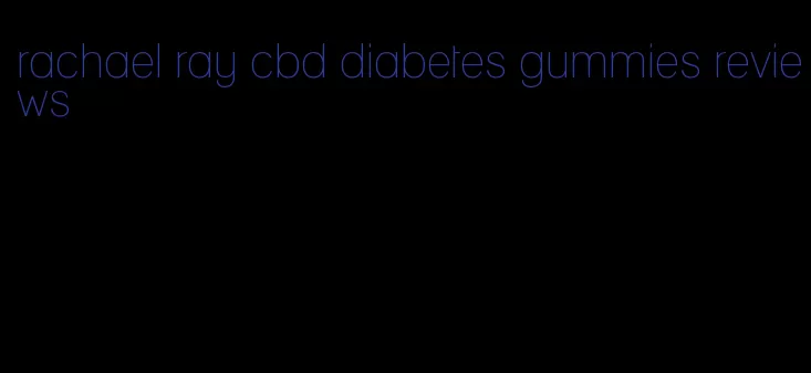 rachael ray cbd diabetes gummies reviews