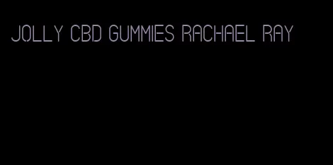 jolly cbd gummies rachael ray