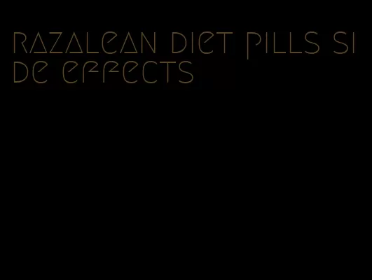 razalean diet pills side effects