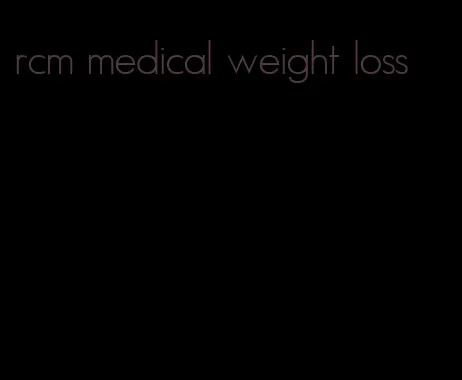 rcm medical weight loss