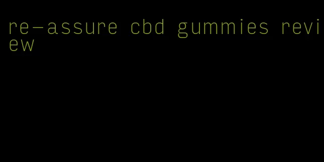 re-assure cbd gummies review