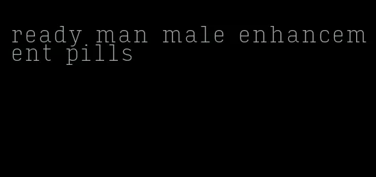 ready man male enhancement pills