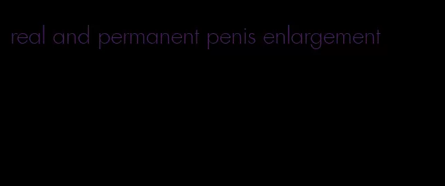 real and permanent penis enlargement