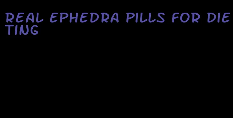 real ephedra pills for dieting