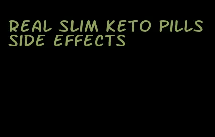 real slim keto pills side effects