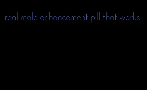 real male enhancement pill that works