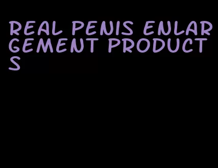 real penis enlargement products