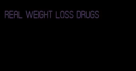 real weight loss drugs