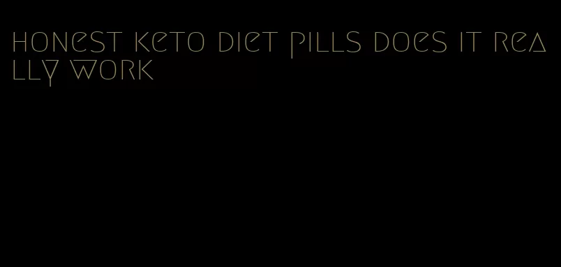 honest keto diet pills does it really work