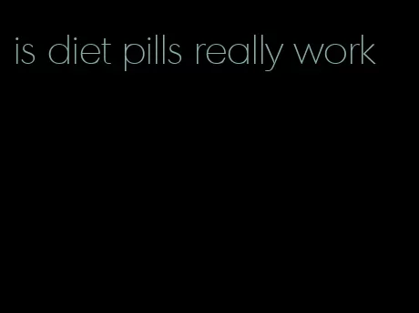 is diet pills really work