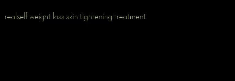 realself weight loss skin tightening treatment