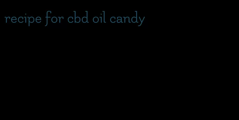 recipe for cbd oil candy