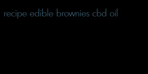 recipe edible brownies cbd oil