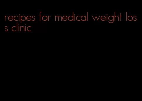 recipes for medical weight loss clinic