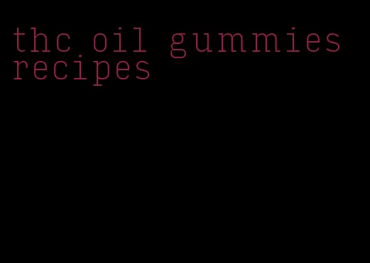 thc oil gummies recipes