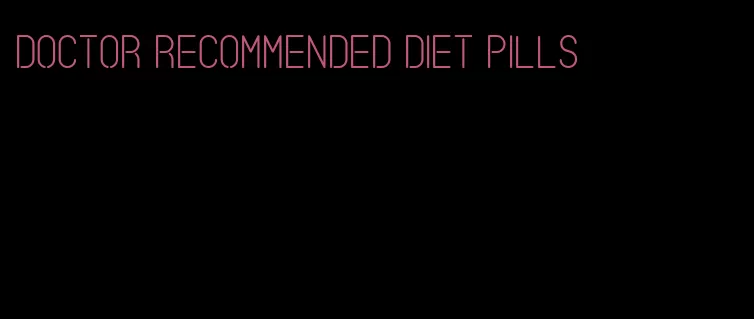 doctor recommended diet pills