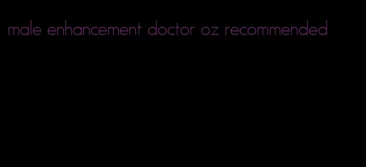 male enhancement doctor oz recommended