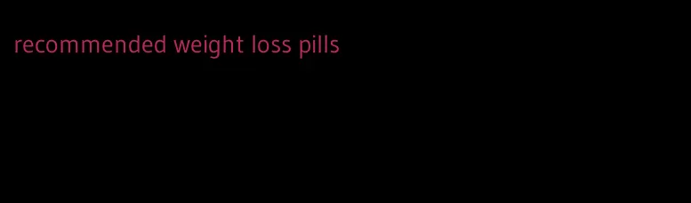 recommended weight loss pills