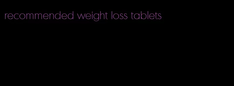 recommended weight loss tablets