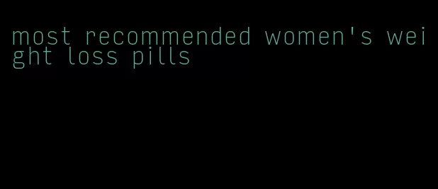 most recommended women's weight loss pills