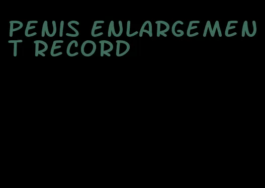 penis enlargement record