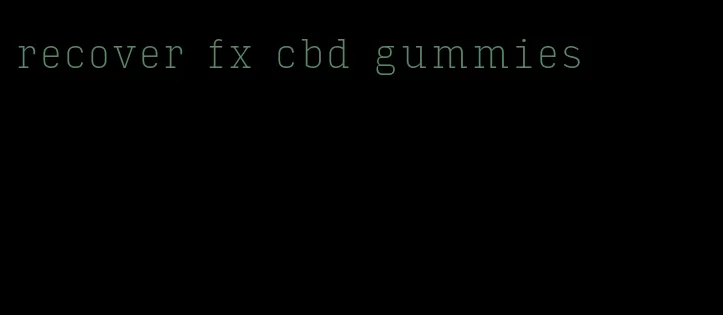 recover fx cbd gummies