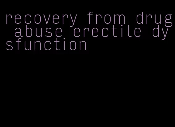 recovery from drug abuse erectile dysfunction