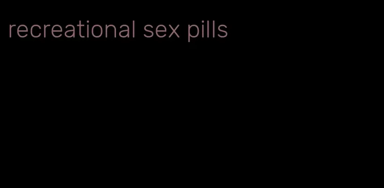 recreational sex pills