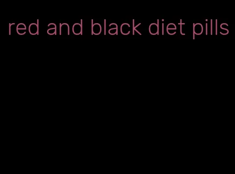 red and black diet pills