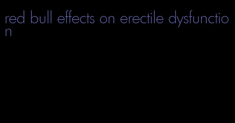 red bull effects on erectile dysfunction