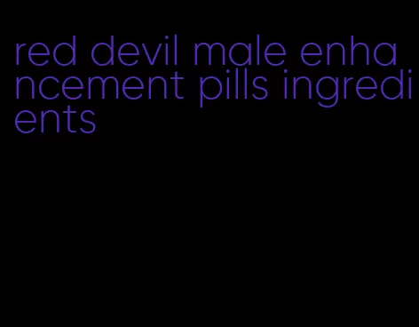 red devil male enhancement pills ingredients