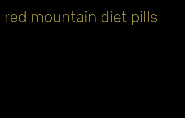 red mountain diet pills