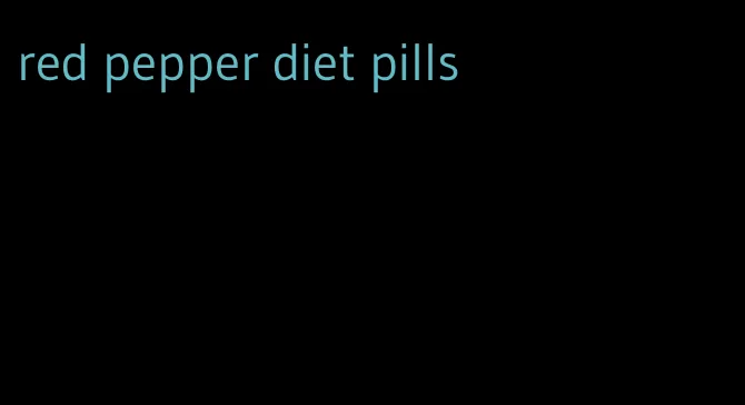 red pepper diet pills