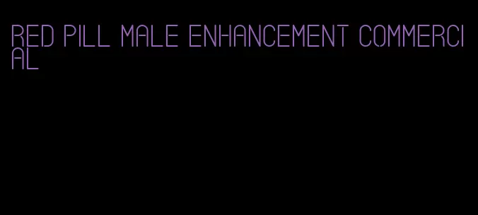 red pill male enhancement commercial