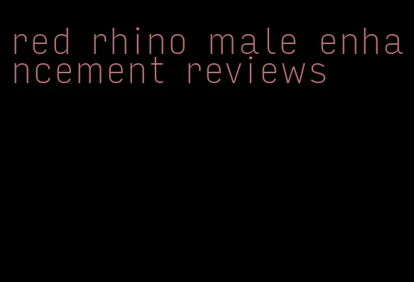 red rhino male enhancement reviews