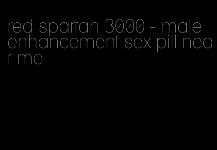 red spartan 3000 - male enhancement sex pill near me