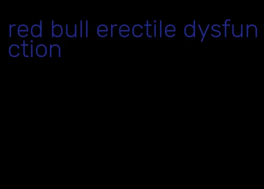 red bull erectile dysfunction