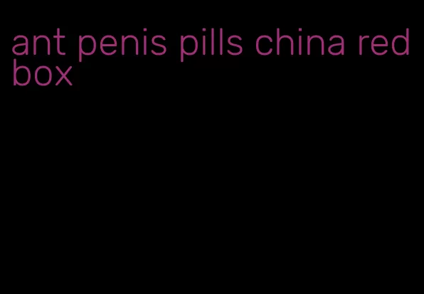 ant penis pills china redbox