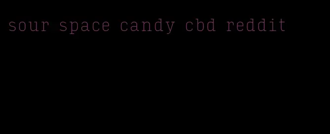 sour space candy cbd reddit