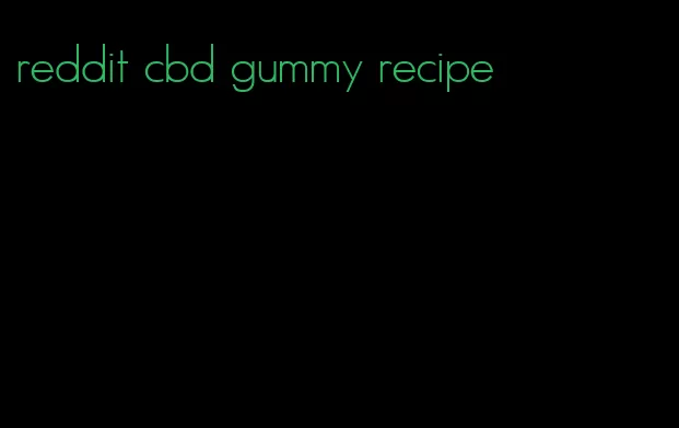 reddit cbd gummy recipe