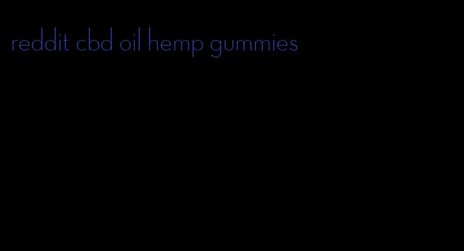 reddit cbd oil hemp gummies