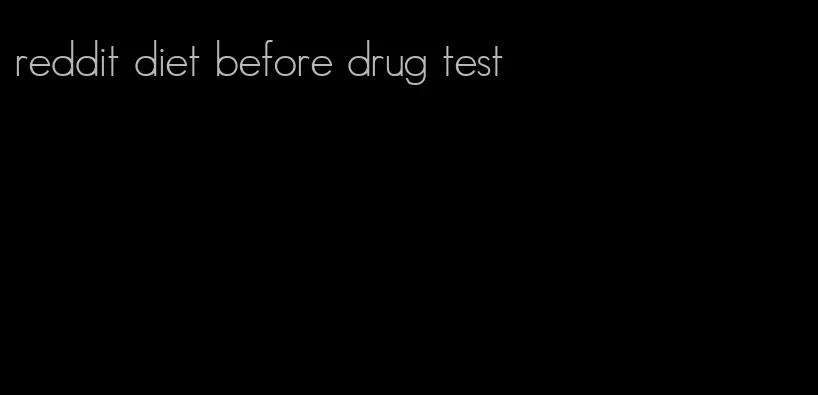 reddit diet before drug test