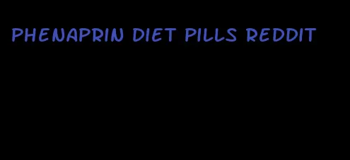 phenaprin diet pills reddit